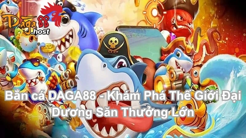 Bắn cá DAGA88